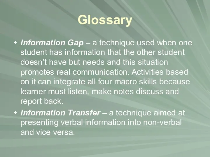 Glossary Information Gap – a technique used when one student has