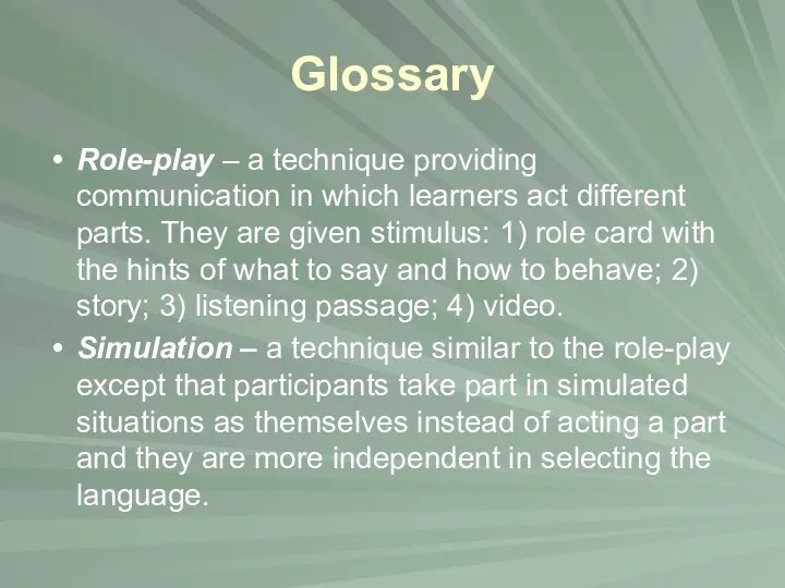 Glossary Role-play – a technique providing communication in which learners act