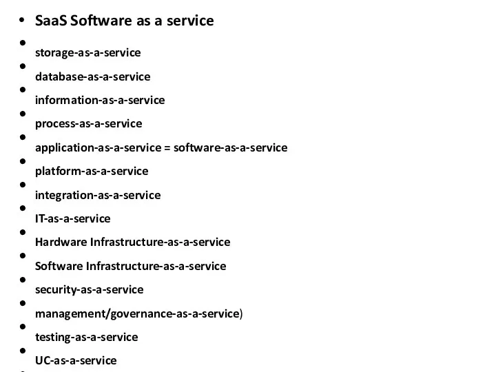 SaaS Software as a service storage-as-a-service database-as-a-service information-as-a-service process-as-a-service application-as-a-service =