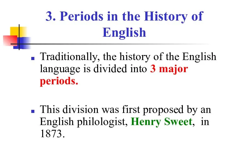 3. Periods in the History of English Traditionally, the history of