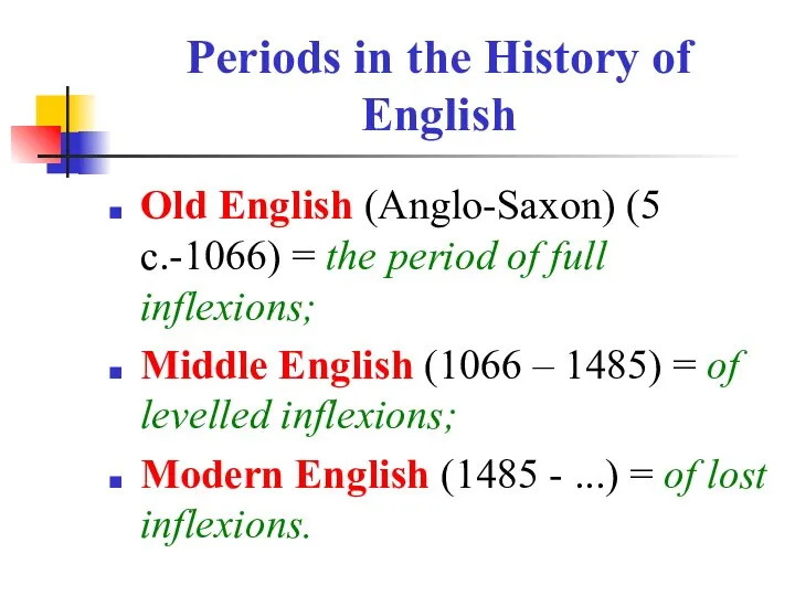 Periods in the History of English Old English (Anglo-Saxon) (5 c.-1066)