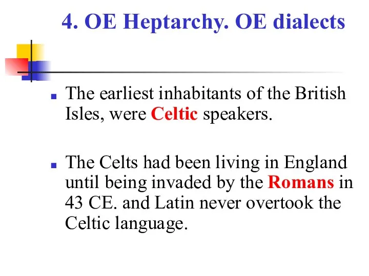 4. OE Heptarchy. OE dialects The earliest inhabitants of the British