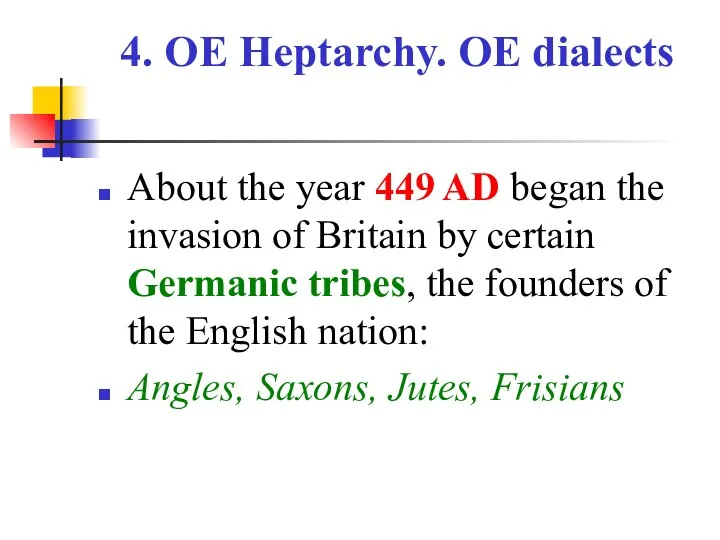 4. OE Heptarchy. OE dialects About the year 449 AD began