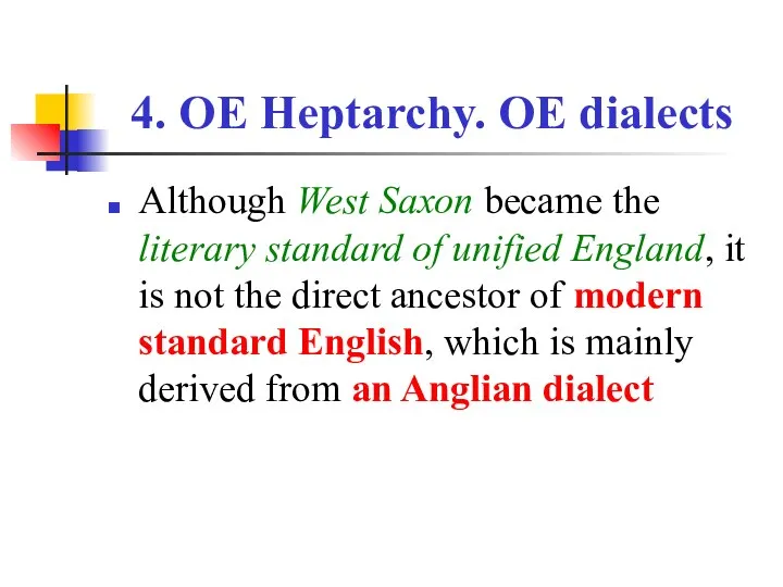 4. OE Heptarchy. OE dialects Although West Saxon became the literary