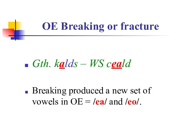 OE Breaking or fracture Gth. kalds – WS ceald Breaking produced