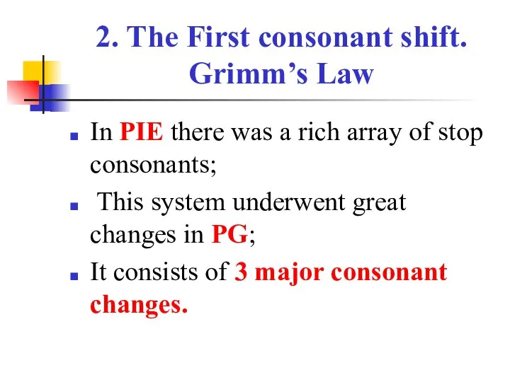 2. The First consonant shift. Grimm’s Law In PIE there was