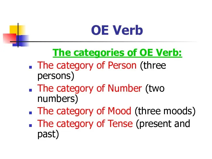 OE Verb The categories of OE Verb: The category of Person