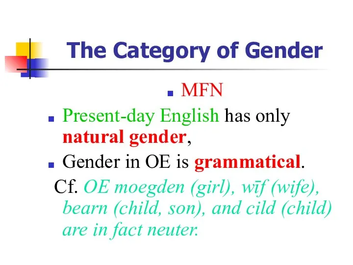 The Category of Gender MFN Present-day English has only natural gender,