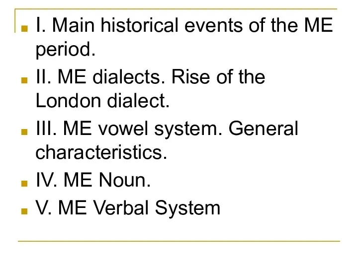 I. Main historical events of the ME period. II. ME dialects.