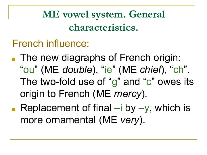 ME vowel system. General characteristics. French influence: The new diagraphs of