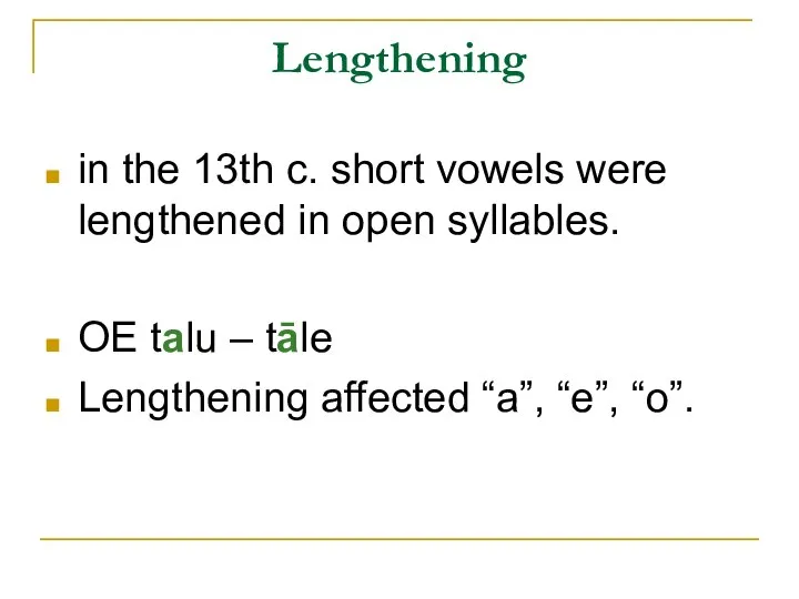 Lengthening in the 13th c. short vowels were lengthened in open