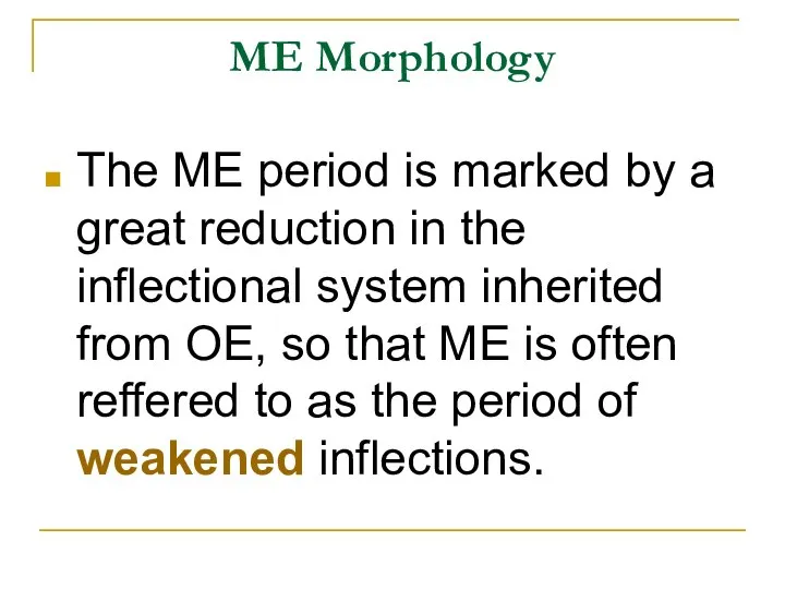 ME Morphology The ME period is marked by a great reduction