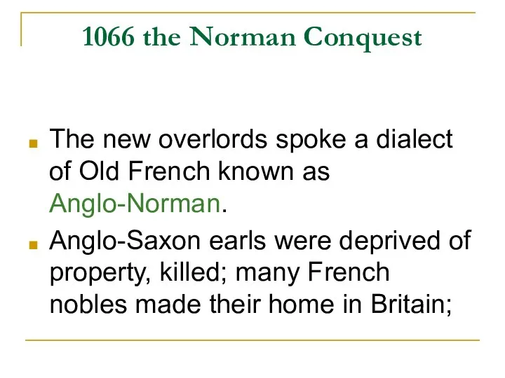 1066 the Norman Conquest The new overlords spoke a dialect of