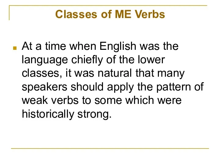 Classes of ME Verbs At a time when English was the