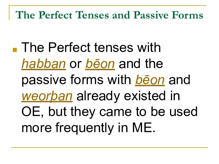 The Perfect Tenses and Passive Forms The Perfect tenses with habban