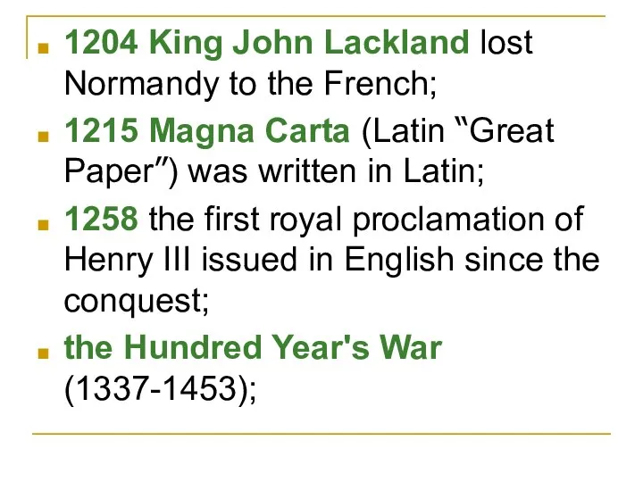 1204 King John Lackland lost Normandy to the French; 1215 Magna