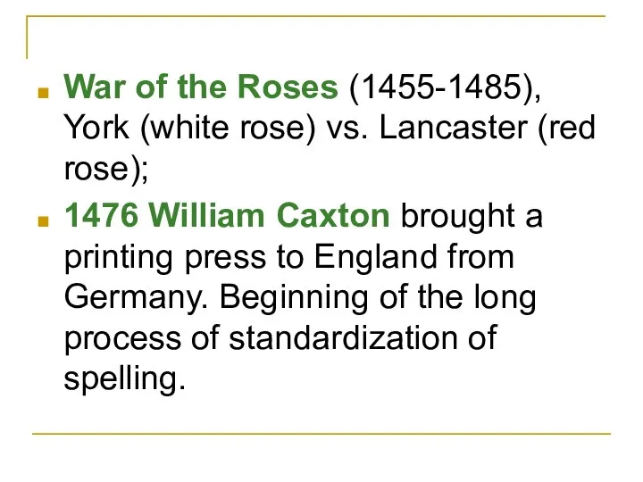 War of the Roses (1455-1485), York (white rose) vs. Lancaster (red