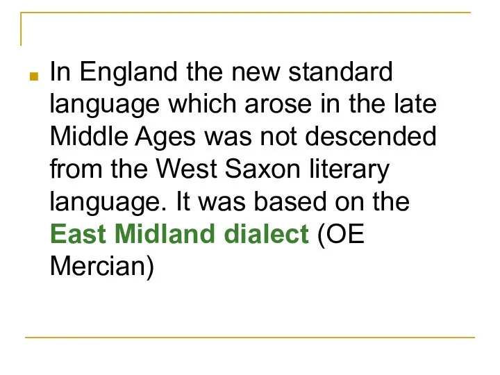 In England the new standard language which arose in the late