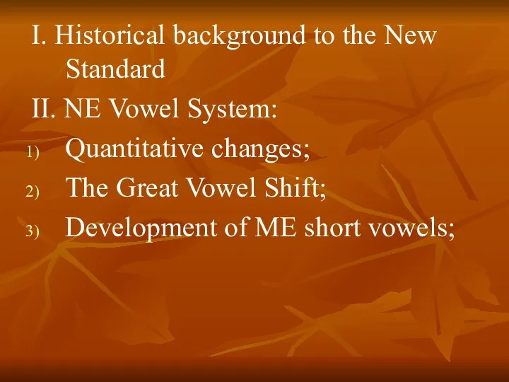 I. Historical background to the New Standard II. NE Vowel System: