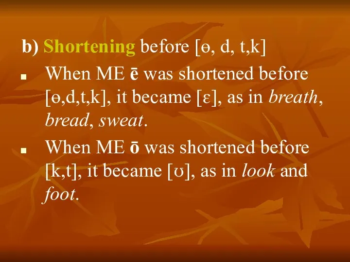 b) Shortening before [ɵ, d, t,k] When ME ē was shortened