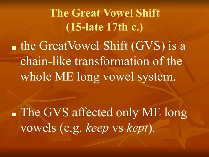 The Great Vowel Shift (15-late 17th c.) the GreatVowel Shift (GVS)