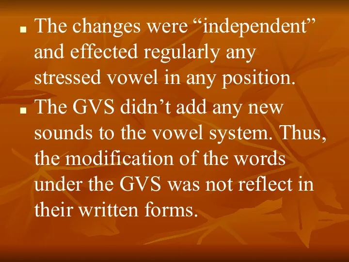 The changes were “independent” and effected regularly any stressed vowel in