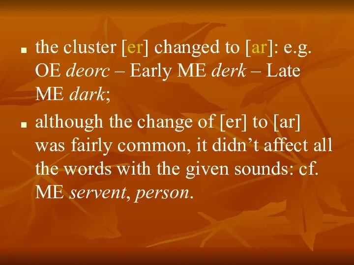 the cluster [er] changed to [ar]: e.g. OE deorc – Early