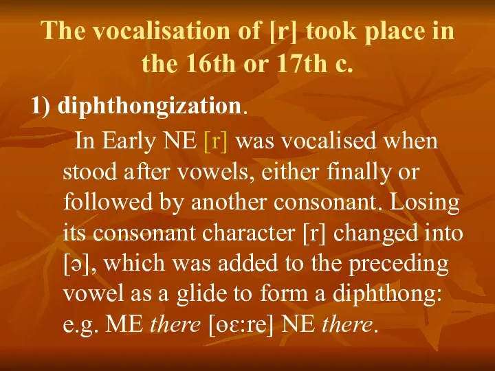 The vocalisation of [r] took place in the 16th or 17th