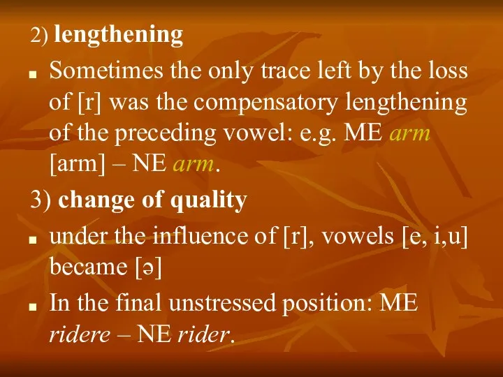 2) lengthening Sometimes the only trace left by the loss of