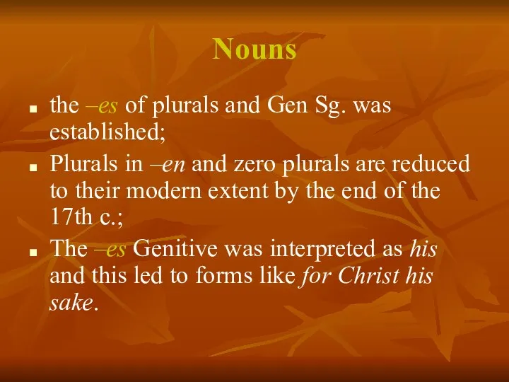 Nouns the –es of plurals and Gen Sg. was established; Plurals