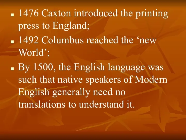 1476 Caxton introduced the printing press to England; 1492 Columbus reached