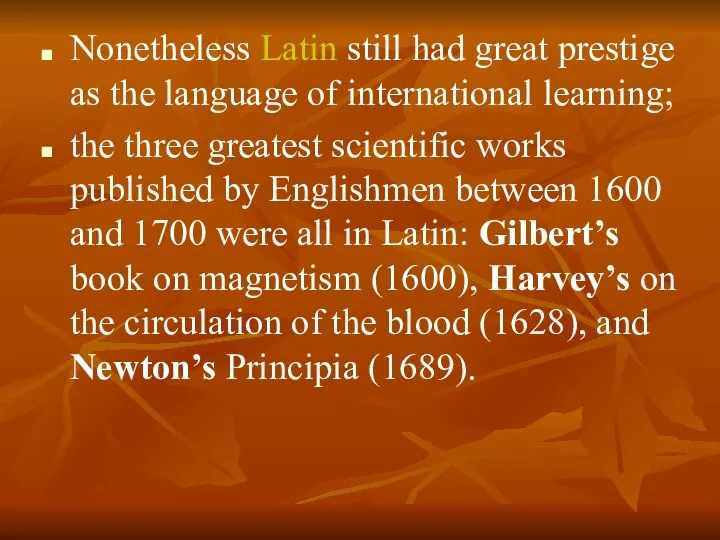 Nonetheless Latin still had great prestige as the language of international