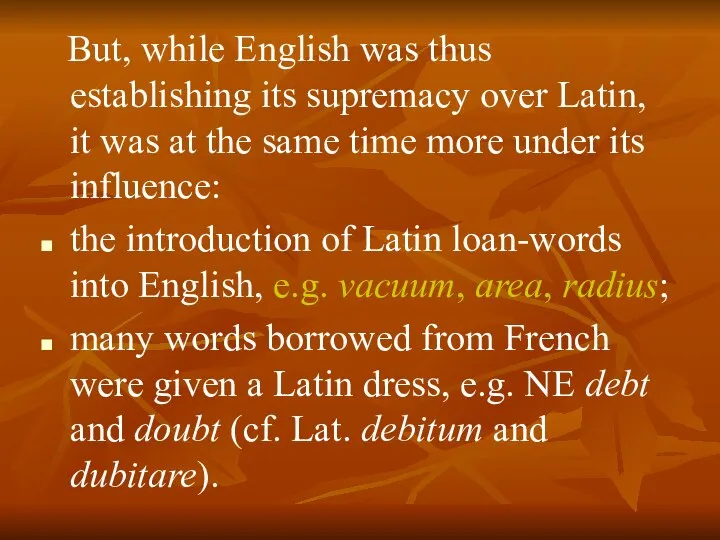 But, while English was thus establishing its supremacy over Latin, it