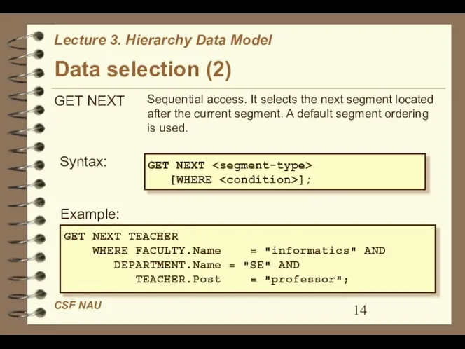 Data selection (2) Sequential access. It selects the next segment located