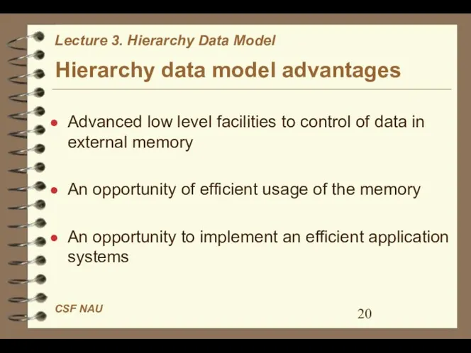 Hierarchy data model advantages Advanced low level facilities to control of