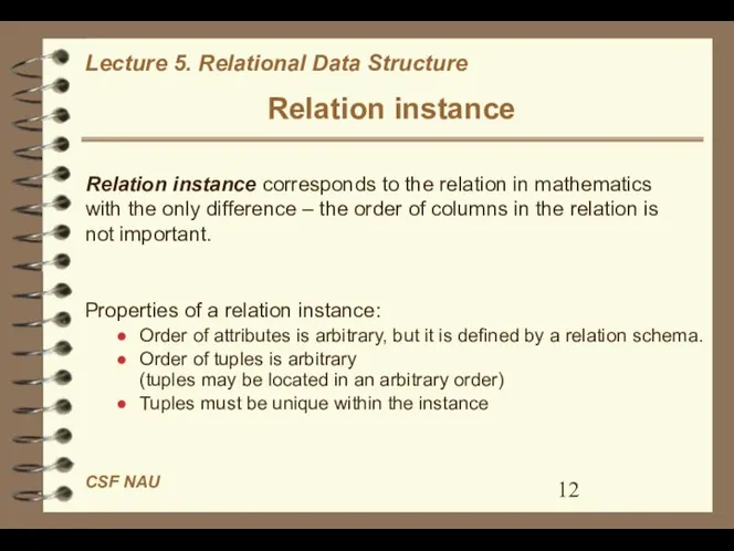 Relation instance Relation instance corresponds to the relation in mathematics with