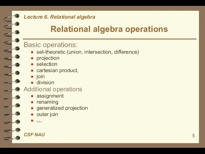 Relational algebra operations Basic operations: set-theoretic (union, intersection, difference) projection selection