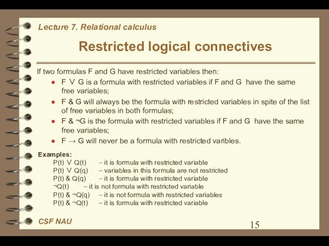 Restricted logical connectives If two formulas F and G have restricted