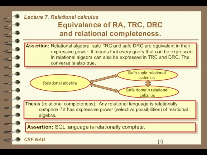 Equivalence of RA, TRC, DRC and relational completeness. Thesis (relational completeness):