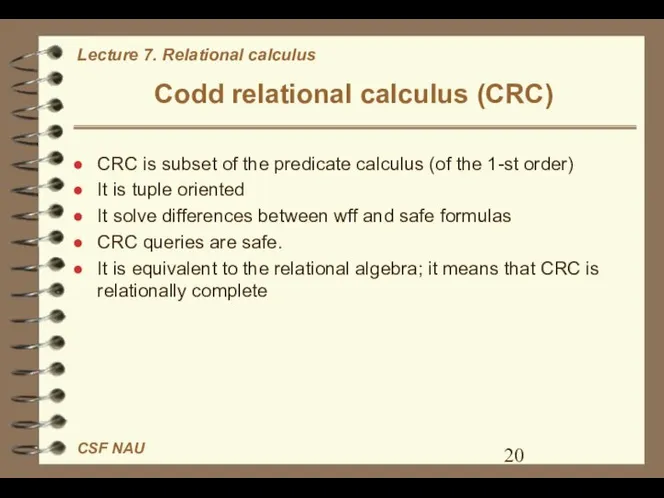 Codd relational calculus (СRС) CRC is subset of the predicate calculus