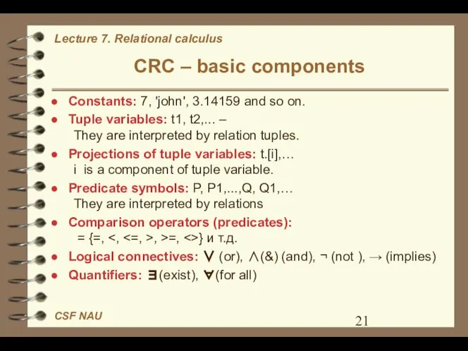 CRC – basic components Constants: 7, 'john', 3.14159 and so on.