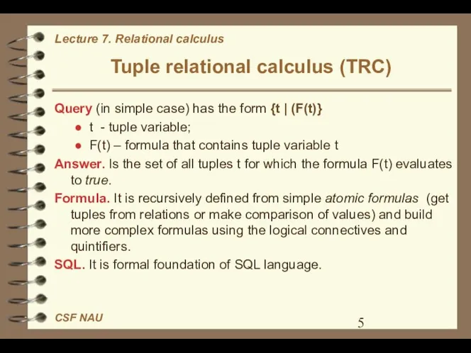 Tuple relational calculus (TRC) Query (in simple case) has the form