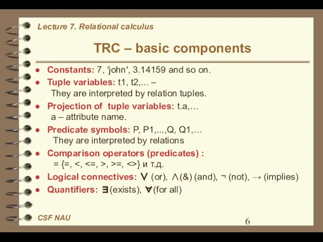TRC – basic components Constants: 7, 'john', 3.14159 and so on.