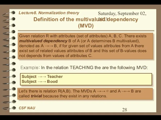 Saturday, September 02, 2023 Definition of the multivalued dependency (MVD) Given