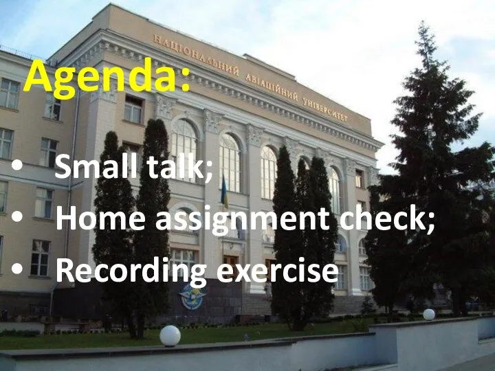 Agenda: Small talk; Home assignment check; Recording exercise