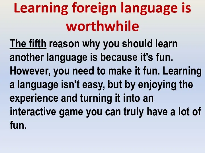 Learning foreign language is worthwhile The fifth reason why you should