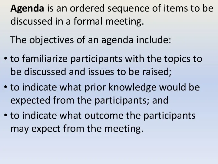 Agenda is an ordered sequence of items to be discussed in