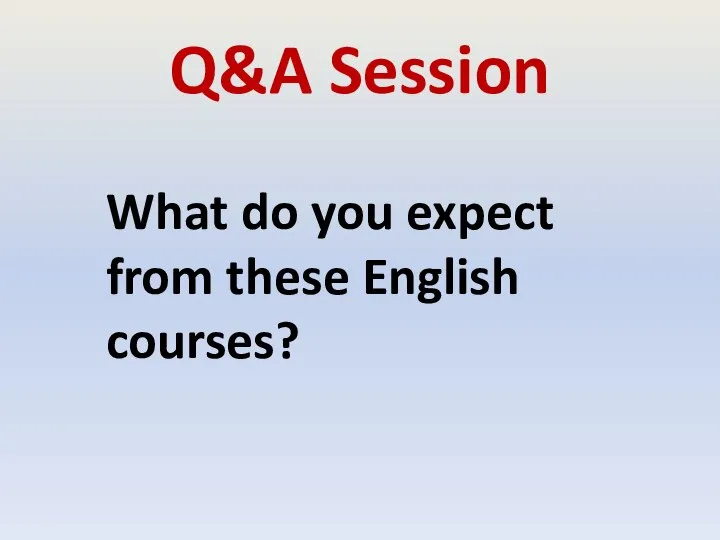 Q&A Session What do you expect from these English courses?