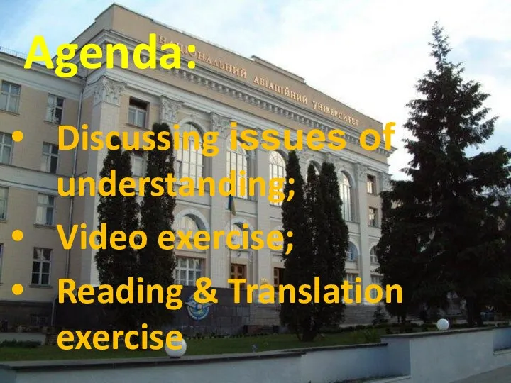 Agenda: Discussing issues of understanding; Video exercise; Reading & Translation exercise