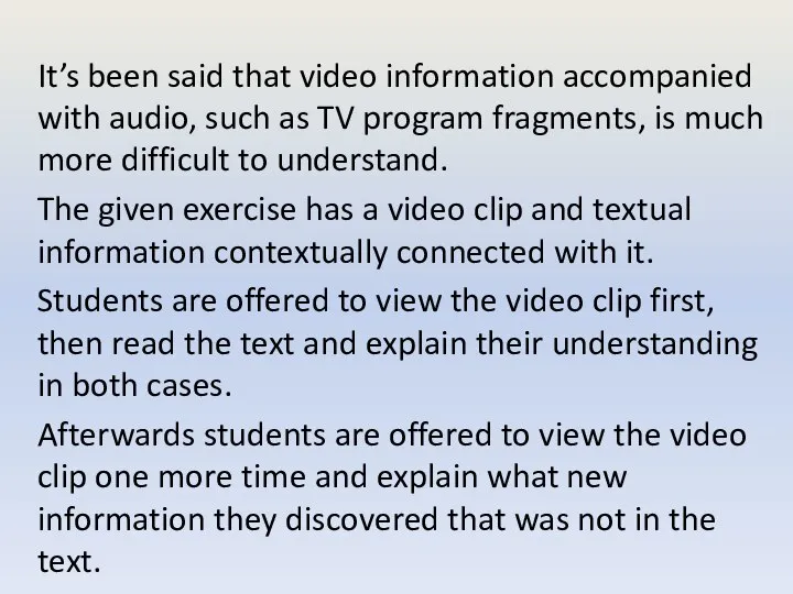 It’s been said that video information accompanied with audio, such as